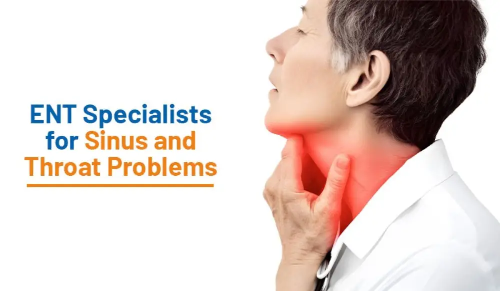 ENT Specialists for Sinus and Throat Problems
