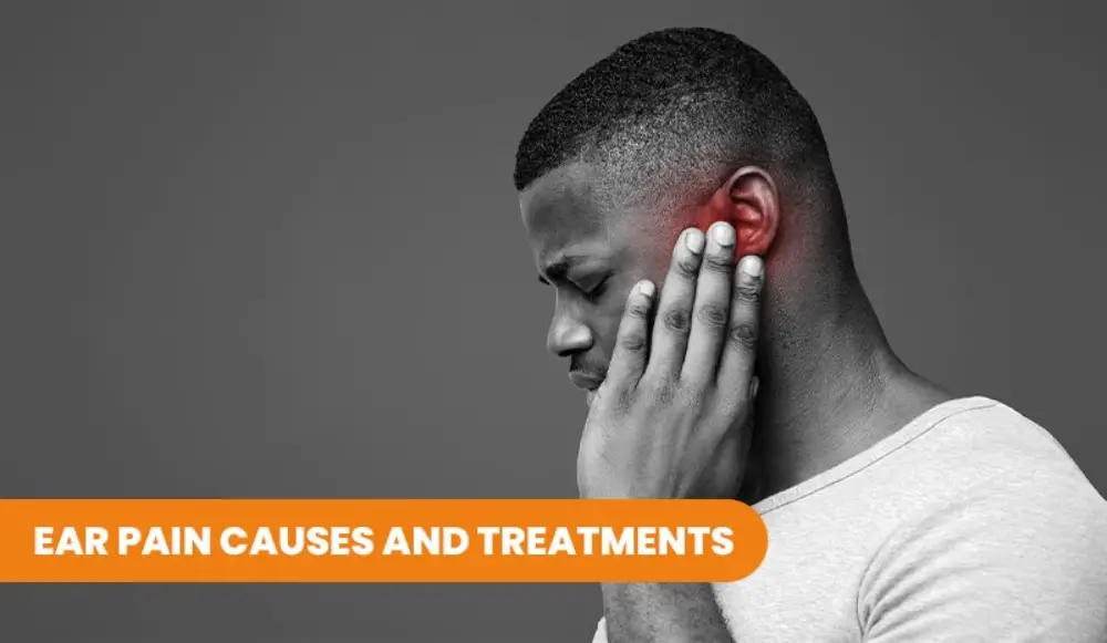Ear Pain Causes and Treatments