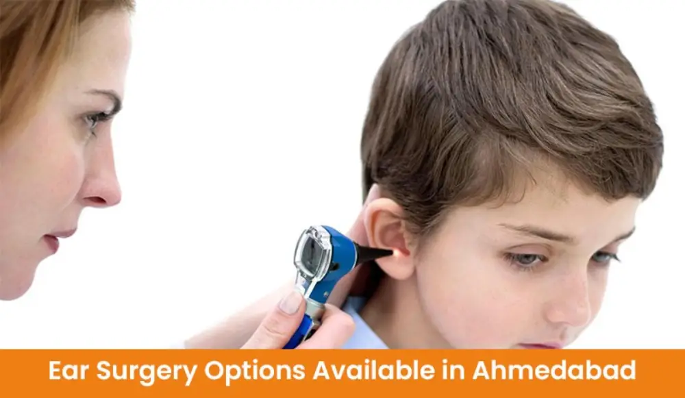 Ear Surgery Options Available in Ahmedabad